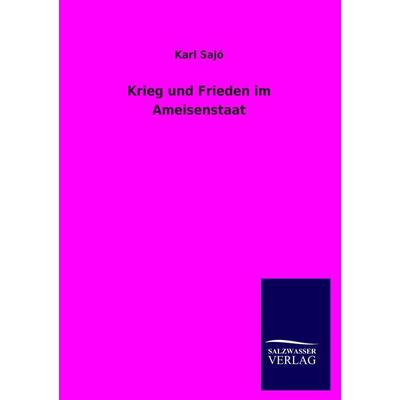 Krieg und Frieden im Ameisenstaat, Taschenbuch von Karl Sajó, Salzwasser, 978-3-8460-1504-9