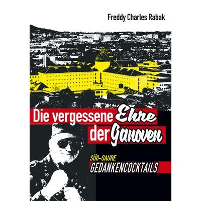 Die vergessene Ehre der Ganoven, Taschenbuch von Freddy Charles Rabak,Ruth Rabak, BoD – Books on Demand, 978-3-7494-8393-8