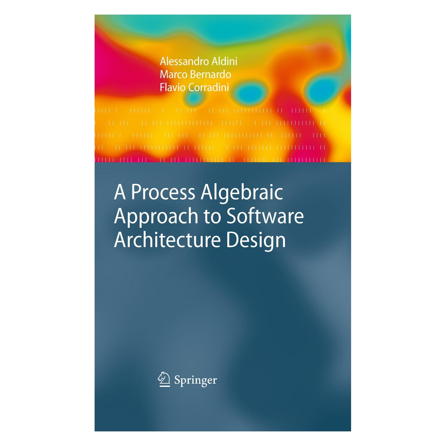 Springer A Process Algebraic Approach to Software Architecture Design (Englisch, Hardcover, Alessandro Aldini, Flavio Corradini, Marco Bernardo) (9781848002227)