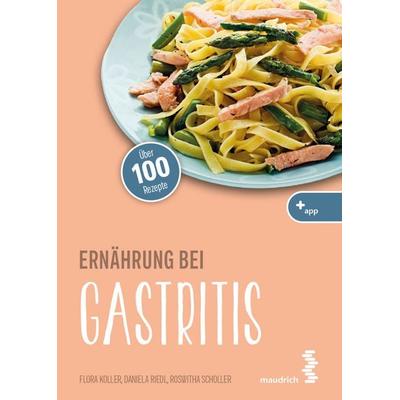 Ernährung bei Gastritis, Taschenbuch von Flora Koller,Daniela Riedl,Roswitha Scholler, Facultas / maudrich, 978-3-99002-155-2
