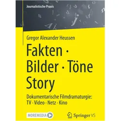 Fakten · Bilder · Töne · Story, Fachbücher von Gregor Alexander Heussen