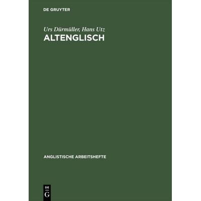 Altenglisch, Gebundene Ausgabe von Urs Dürmüller,Hans Utz, De Gruyter, 978-3-484-40048-1