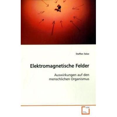 Seise, S: Elektromagnetische Felder, Taschenbuch von Steffen Seise, VDM, 978-3-639-02654-2