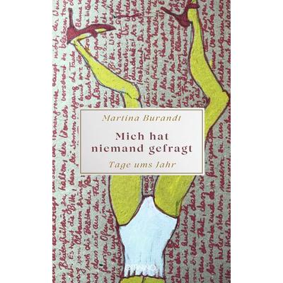 Mich hat niemand gefragt - Tage ums Jahr, Taschenbuch von Martina Burandt, Omnino Verlag, 978-3-95894-264-6