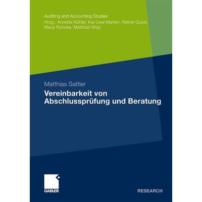 Vereinbarkeit von Abschlussprüfung und Beratung, Taschenbuch von Matthias Sattler, Betriebswirtschaftlicher Verlag Gabler, 978-3-8349-2432-2