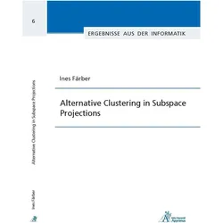 Alternative Clustering in Subspace Projections, Fachbücher von Ines Färber