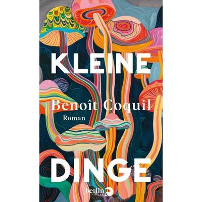Kleine Dinge, Gebundene Ausgabe von Benoît Coquil, Berlin Verlag, 978-3-8270-1517-4