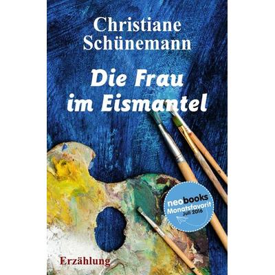 Die Frau im Eismantel, Taschenbuch von Christiane Schünemann, Epubli, 978-3-7418-5495-8