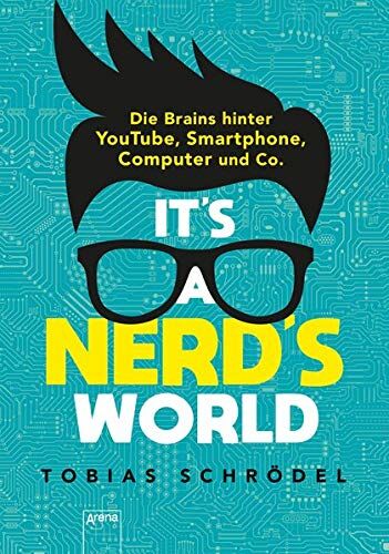 Tobias Schrödel - It’s A Nerd’s World: Die Brains hinter YouTube, Smartphone, Computer und Co. - Preis vom 09.10.2026 07:28:09 h