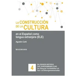 La construcción de la cultura en el Español como lengua extranjera (ELE), Fachbücher von Agustín Corti