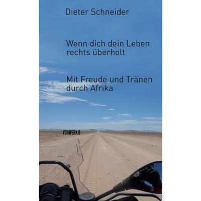 Wenn dich dein Leben rechts überholt, Taschenbuch von Dieter Schneider, Vorwerk 8, 978-3-947238-01-9