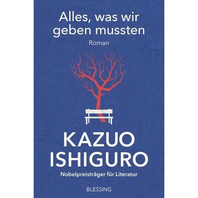 Alles, was wir geben mussten, Taschenbuch von Kazuo Ishiguro, Blessing