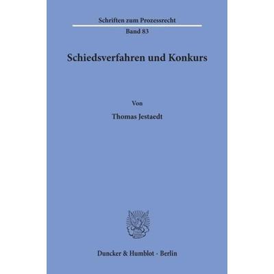 Schiedsverfahren und Konkurs., Taschenbuch von Thomas Jestaedt, Duncker & Humblot, 978-3-428-05813-6