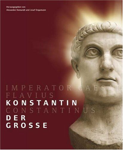 Alexander Demandt; Josef Engemann - Konstantin der Grosse - Preis vom 16.10.2026 11:41:07 h