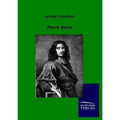 Pierre Bayle, Taschenbuch von Ludwig Feuerbach, Salzwasser, 978-3-8460-0261-2
