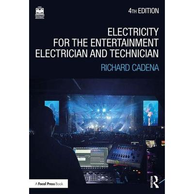 Electricity for the Entertainment Electrician and Technician, Taschenbuch von Richard Cadena, Taylor & Francis, 978-1-03-269930-1