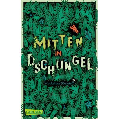 Mitten im Dschungel, Taschenbuch von Katherine Rundell, Carlsen, 978-3-551-31992-0