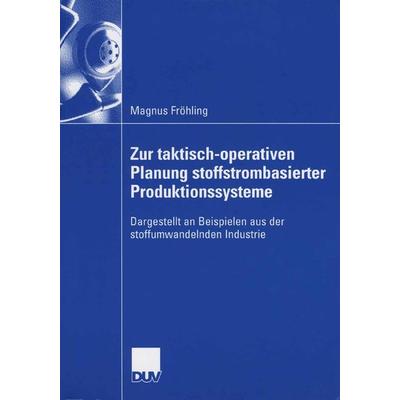 Zur taktisch-operativen Planung stoffstrombasierter Produktionssysteme, Taschenbuch von Magnus Fröhling, Deutscher Universitätsverlag,
