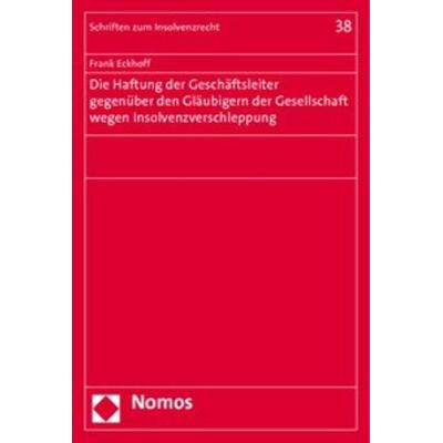 Die Haftung der Geschäftsleiter gegenüber den Gläubigern der Gesellschaft wegen Insolvenzverschleppung, Taschenbuch von Frank Eckhoff, Nomos,