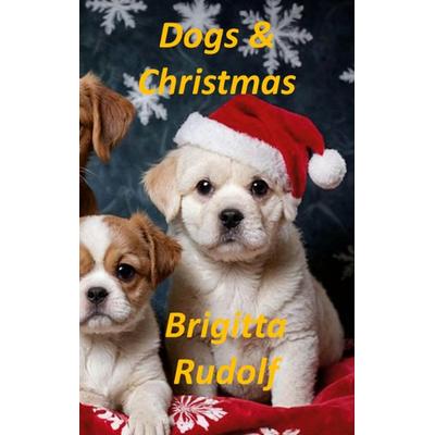 Dogs & Christmas, Taschenbuch von Brigitta Rudolf, BoD – Books on Demand, 978-3-695-12515-9