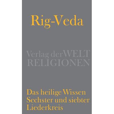 Rig-Veda – Das heilige Wissen, Gebundene Ausgabe von , Verlag der Weltreligionen, 978-3-458-70058-6