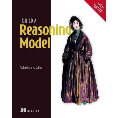 Build a Reasoning Model (from Scratch), Taschenbuch von Sebastian Raschka, Manning Publications, 978-1-63343-467-7