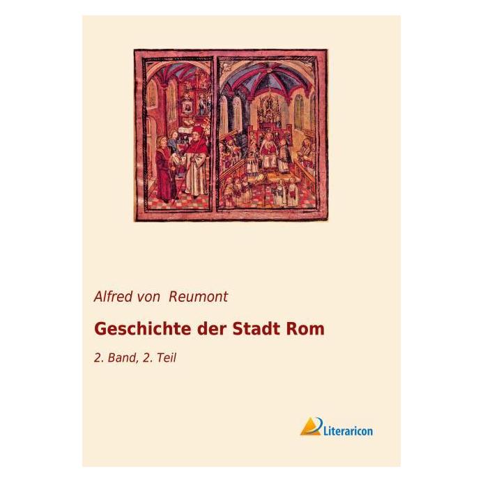 Literaricon Geschichte der Stadt Rom (Deutsch, Softcover, Alfred von Reumont) (56040434)
