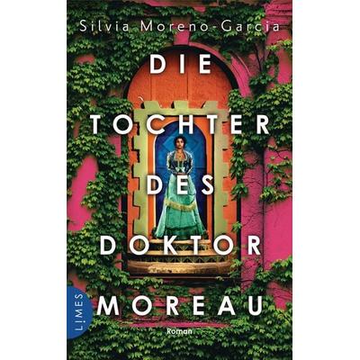 Die Tochter des Doktor Moreau, Gebundene Ausgabe von Silvia Moreno-Garcia, Limes