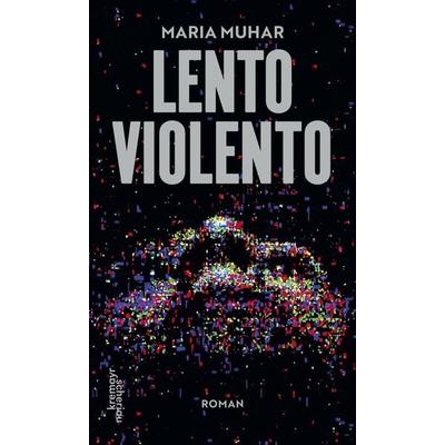 Lento Violento, Gebundene Ausgabe von Maria Muhar, Kremayr & Scheriau, 978-3-218-01325-3
