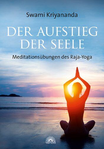 Kriyananda Swami - Der Aufstieg der Seele: Meditationsübungen des Raja-Yoga - Preis vom 07.10.2026 11:45:10 h