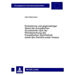 Entwicklung und gegenwärtiger Stand der europäischen Grundrechte nach der Rechtsprechung des Europäi, Fachbücher von Udo Ostermann