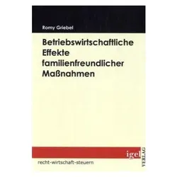 Betriebswirtschaftliche Effekte familienfreundlicher Massnahmen, Fachbücher von Romy Griebel