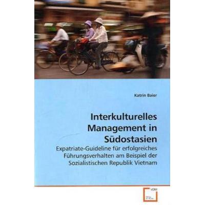 Baier, K: Interkulturelles Management in Südostasien, Taschenbuch von Katrin Baier, VDM, 978-3-639-25269-9