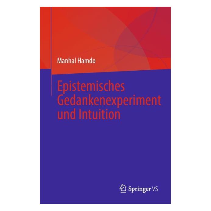 Springer Epistemisches Gedankenexperiment und Intuition (Deutsch, Hardcover, Manhal Hamdo) (66016897)