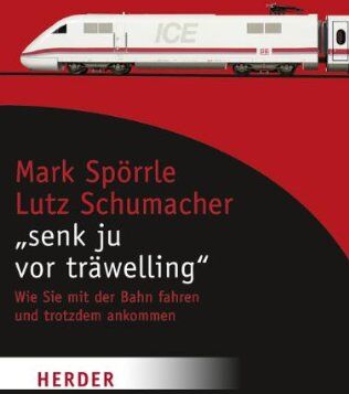 Mark Spörrle - Senk ju vor träwelling: Wie Sie mit der Bahn fahren und trotzdem ankommen (HERDER spektrum) - Preis vom 30.09.2026 22:30:23 h