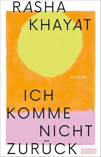Rasha Khayat - Ich komme nicht zurück: Roman - Preis vom 12.10.2026 11:37:12 h