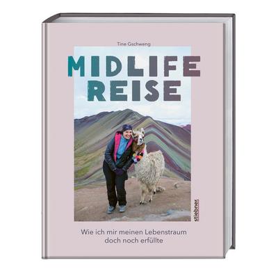 Midlife Reise, Taschenbuch von Tine Gschweng, Stiebner, 978-3-8307-1711-9