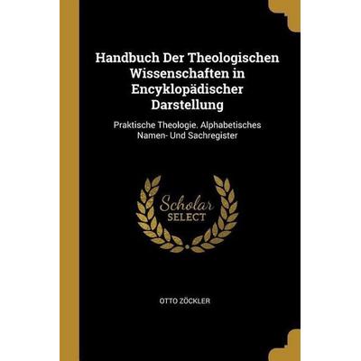 Handbuch Der Theologischen Wissenschaften in Encyklopädischer Darstellung, Taschenbuch von Otto Zöckler, Creative Media Partners, LLC,