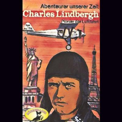 Abenteurer unserer Zeit, Charles Lindbergh - Kurt Stephan, Audio, 4260507146007