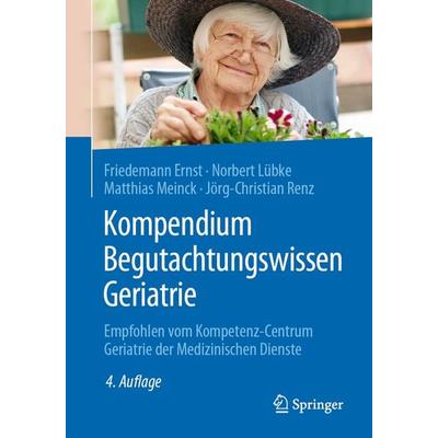 Kompendium Begutachtungswissen Geriatrie, Taschenbuch von Friedemann Ernst,Norbert Lübke,Matthias Meinck,Jörg-Christian Renz, Springer Berlin,