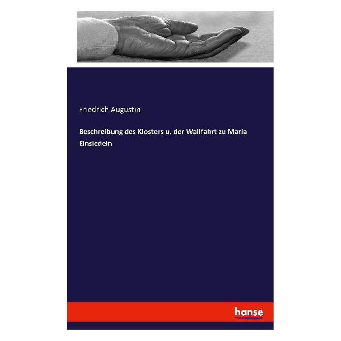 Hansebooks Beschreibung des Klosters u. der Wallfahrt zu Maria Einsiedeln (Deutsch, Softcover, Friedrich Augustin) (7333263)