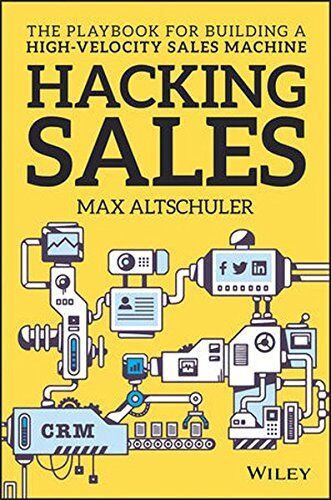Max Altschuler - Hacking Sales: The Playbook for Building a High-Velocity Sales Machine - Preis vom 18.10.2026 15:28:09 h