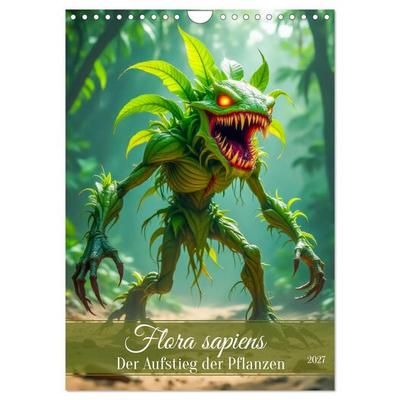 Flora sapiens - Der Aufstieg der Pflanzen (Wandkalender 2027 DIN A4 hoch), CALVENDO Monatskalender