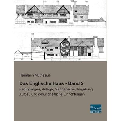 Das Englische Haus - Band 2, Taschenbuch von Hermann Muthesius, Fachbuchverlag Dresden, 978-3-95692-852-9