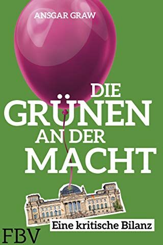 Ansgar Graw - Die Grünen an der Macht: Eine kritische Bilanz - Preis vom 12.10.2026 11:37:12 h