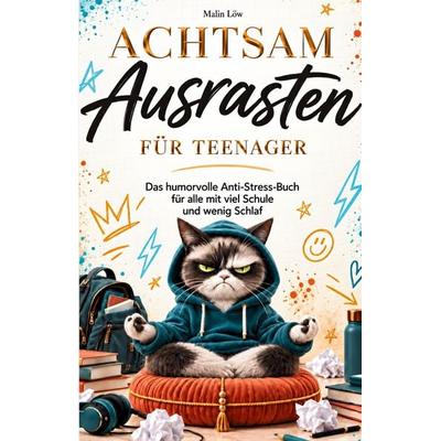 Achtsam Ausrasten für Teenager, Taschenbuch von Malin Löw, Avogo Verlag, 978-3-911552-19-6