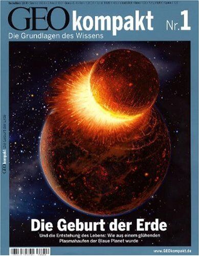 GEO Kompakt 1/2004: Die Geburt der Erde. Und die Entstehung des Lebens: Wie aus einem glühenden Plasmahaufen der Blaue Planet wurde - Preis vom 11.10.2026 03:10:56 h