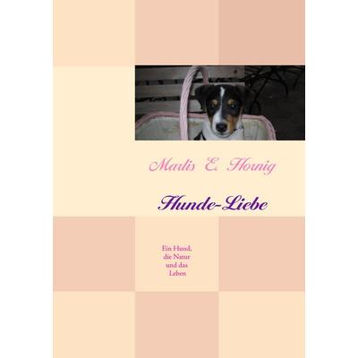 Hunde-Liebe, Taschenbuch von Marlis E. Hornig, BoD – Books on Demand, 978-3-8391-5383-3
