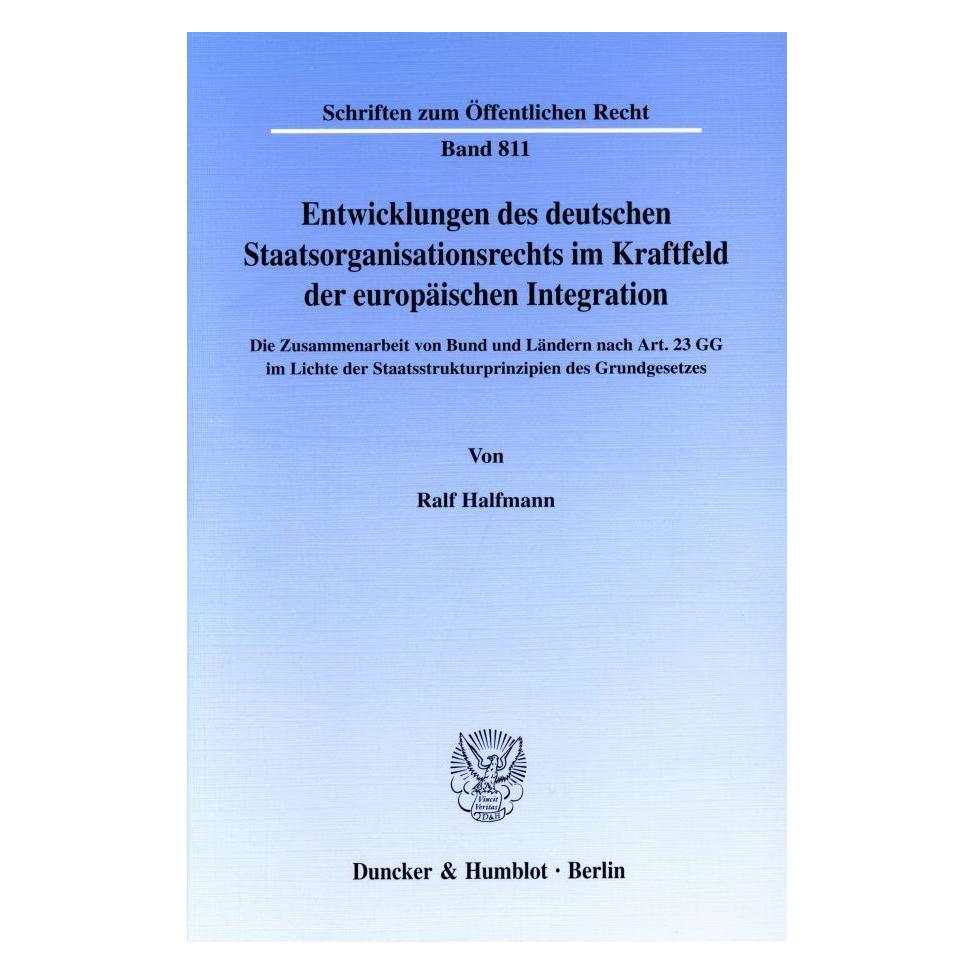 Duncker & Humblot Entwicklungen des deutschen Staatsorganisationsrechts im Kraftfeld der europäischen Integration. (Deutsch, Softcover, Ralf Halfmann) (55187903)