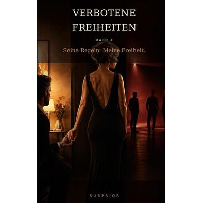 Verbotene Freiheiten - Band 3, Taschenbuch von Subprior, BoD – Books on Demand, 978-3-696-36375-8